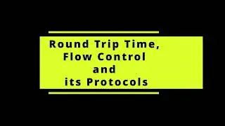 CN 15 Round Trip Time, Flow control and its Protocols