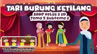 MENIRUKAN GERAK KEPALA BURUNG KETILANG || SBDP KELAS 3 SD TEMA 5 SUBTEMA 2