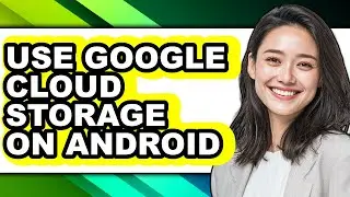How to Use Google Cloud Storage on Android (only Way)