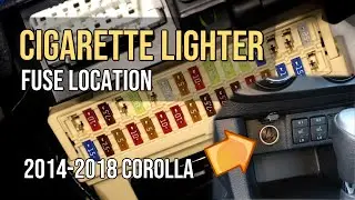 Cigarette Lighter Fuse Location, 2014-2018 Toyota Corolla, 2014 2015 2016 2017 2018