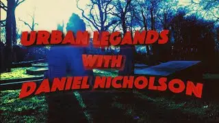 Legends and Ghost stories with Daniel Nicholson. The Black-eyed children.