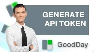 How to Generate API Token in Goodday | Easy Guide 2026