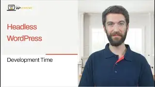 Development Time For Headless WordPress | Call +1-888-818-9916