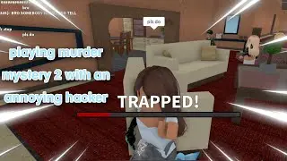 GAMEPLAY WITH AN ANNOYING HACKER[murder mystery 2]