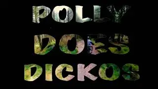 Polly does DICKOS
