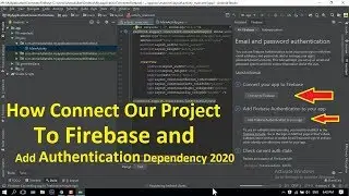 How Connect Our Project To Firebase and Add Authentication Dependency 2020