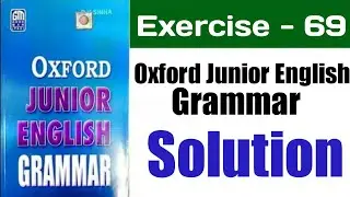 New Oxford Junior English Grammar Exercise: 69