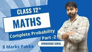 Complete Probability with Himanshu Siwal Part -2 | Class 12th Maths  | Board Exam 2024
