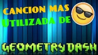 Canción mas utilizada de Geometry Dash 2.1