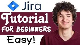 Jira Tutorial For Beginners: How To Use Jira