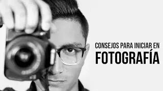 Consejos para Iniciar en la Fotografía