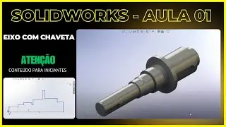 SolidWorks - Aula 01 - Eixo com Chaveta