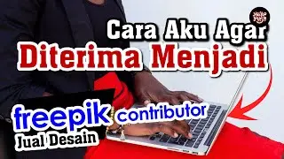 Cara Menjadi Kontributor Freepik - Cara Jual Desain | freepik contributor