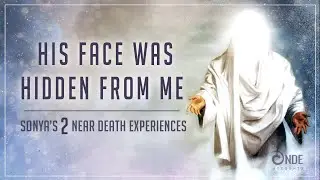 Near Death Experience (NDE) A Being of Light & A Pit of Despair | Sonya's Story