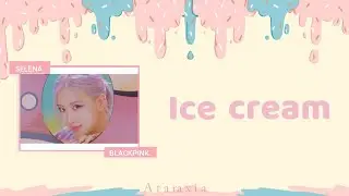 BLACKPINK - 'Ice Cream (with Selena Gomez)' Lyric Video