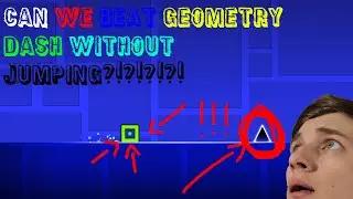 Can we beat Geometry Dash without jumping?!?!