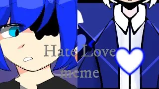 Hate Love Meme [Collab] || Animation