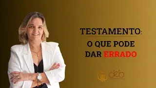 Testamento o que pode dar errado