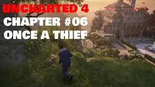 Chapter 06 - Uncharted 4: A Thief’s End | Once A Thief | Walkthrough