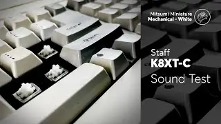 Staff K8XT-C Sound Test | MITSUMI Miniature Mechanical White Switches