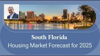 South Florida Housing Market Forecast for 2025
