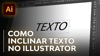 Como Inclinar Texto no Illustrator | Texto Inclinado