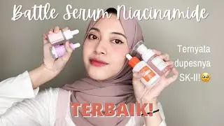 Battle Serum Niacinamide untuk Mencerahkan Wajah! 7 Hari wajah jadi cerah?! Kok bisa?😮