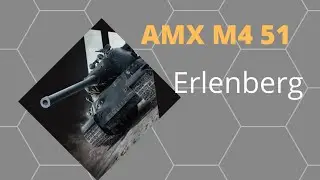 Wot replay 1 AMX M4 51 jour à Erlenberg