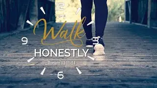 346. Walking With God - Part 8 | Walk Honestly