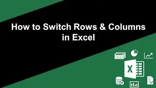 Switch Rows and Columns in Excel
