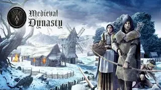 Создаю свою династию! - Строю город! - Завожу жену и детей! - Medieval Dynasty