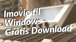 Imovie til Windows - Gratis Download + 15% rabatkode til Pro Version