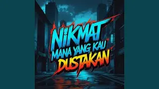 Nikmat Mana Yang Kau Dustakan