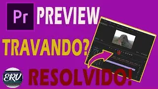 Pré visualização Travando no Premiere. RESOLVIDO!