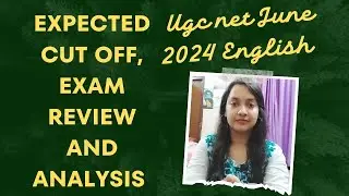 UGC-NET June 2024| English | Expected cut off | Exam Review And Analysis | #ugcnet #jrf #june2024