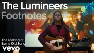 The Lumineers - The Making of 'Same Old Song' | Vevo Footnotes