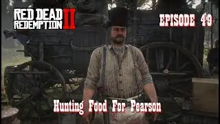 Red Dead Redemption 2 - Episode 49, Hunting Food For Pearson