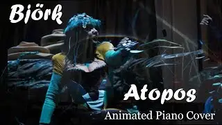 BPK - Atopos (Björk) Animated Piano Cover