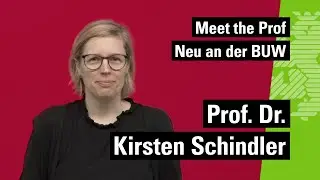 Meet the Prof: Neu an der BUW! /// Prof. Dr. Kirsten Schindler