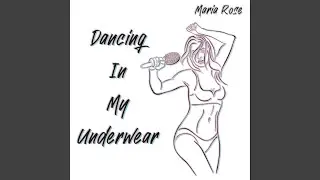 Dancing In My Underwear