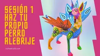 NUEVO CURSO APRENDE A HACER UN PERRITO ALEBRIJE, SESIÓN 1