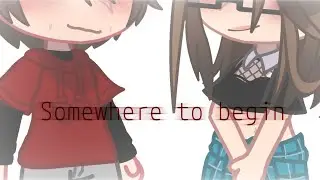 Somewhere to begin ||Gacha club || by: × IsaAc ×