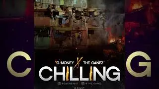 G Money ft The ganez -  Chilling by da mazta