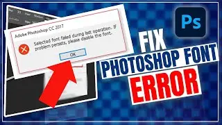 How to Fix SELECTED FONT Failed during Last Operation | Photoshop Font ERROR 