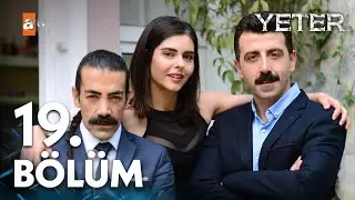 Yeter 19. Bölüm