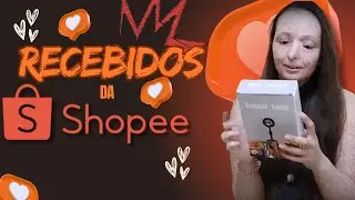 Recebidos da Shopee - o que eu escolhi para receber em casa 