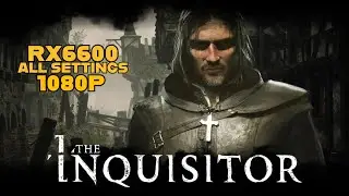 THE INQUISITOR | RX 6600 + Ryzen 5 3600 | All Settings 1080P | Performance Test