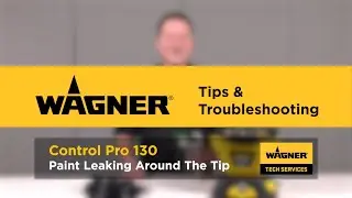 Wagner Control Pro 130 Troubleshooting: Paint Leaking Around Spray Tip