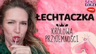 Łechtaczka - jedyna część ciała stworzona wyłącznie do przyjemności