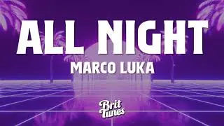Marco Luka - All Night (Lyrics)